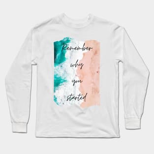 Remember Why You Started Inspirational Gift Motivational Long Sleeve T-Shirt